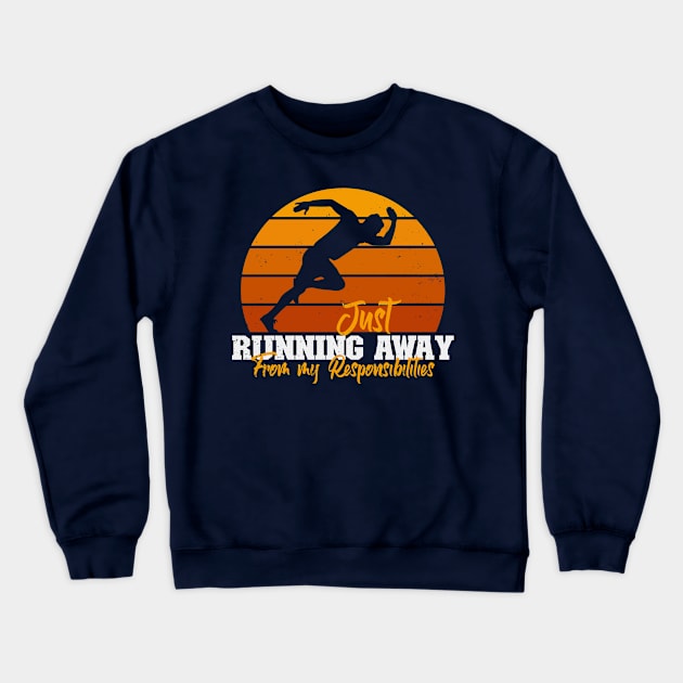 Running Away from my responsibilities Crewneck Sweatshirt by nickbeta
